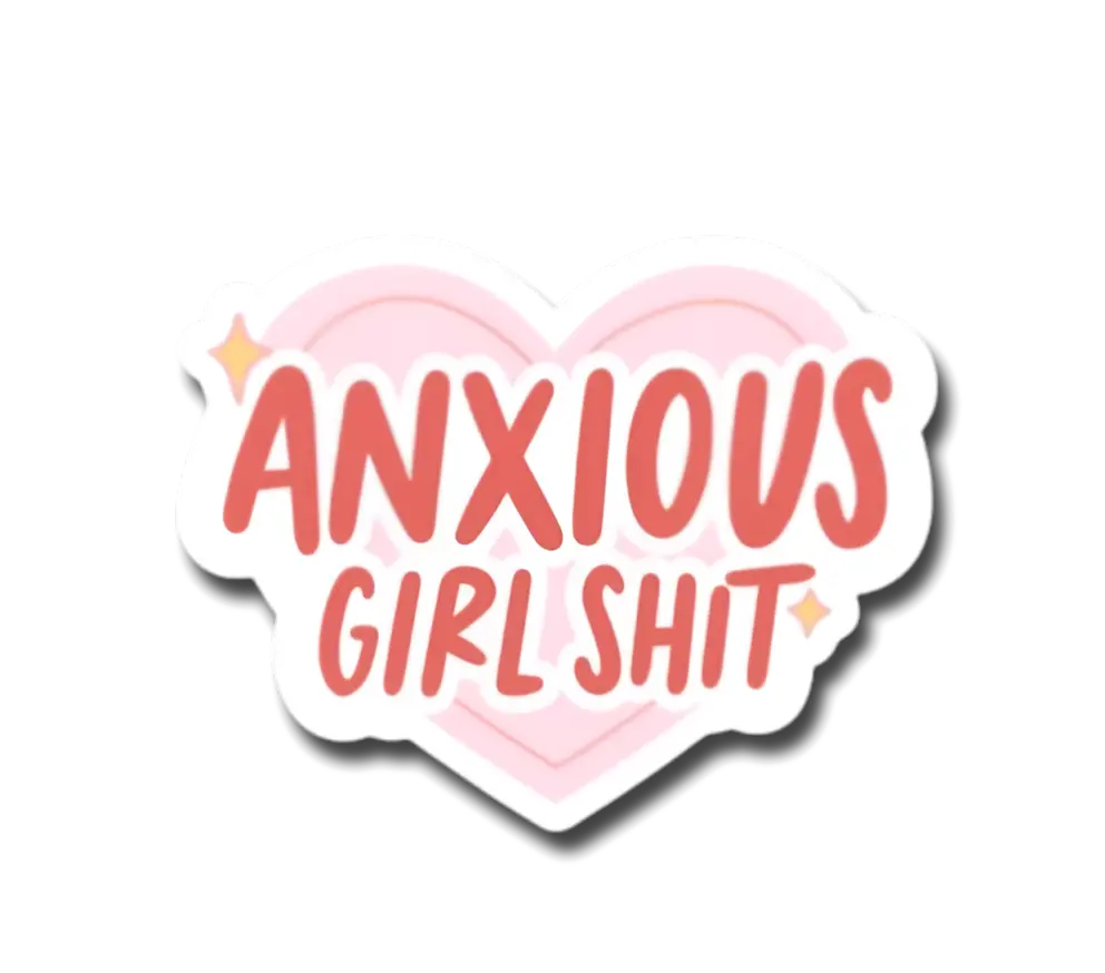 Anxious Girl Shit Sticker