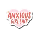 Anxious Girl Shit Sticker
