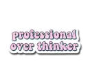 Professional Overthinker Sticker