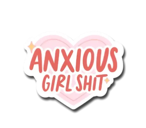 Anxious Girl Shit Sticker